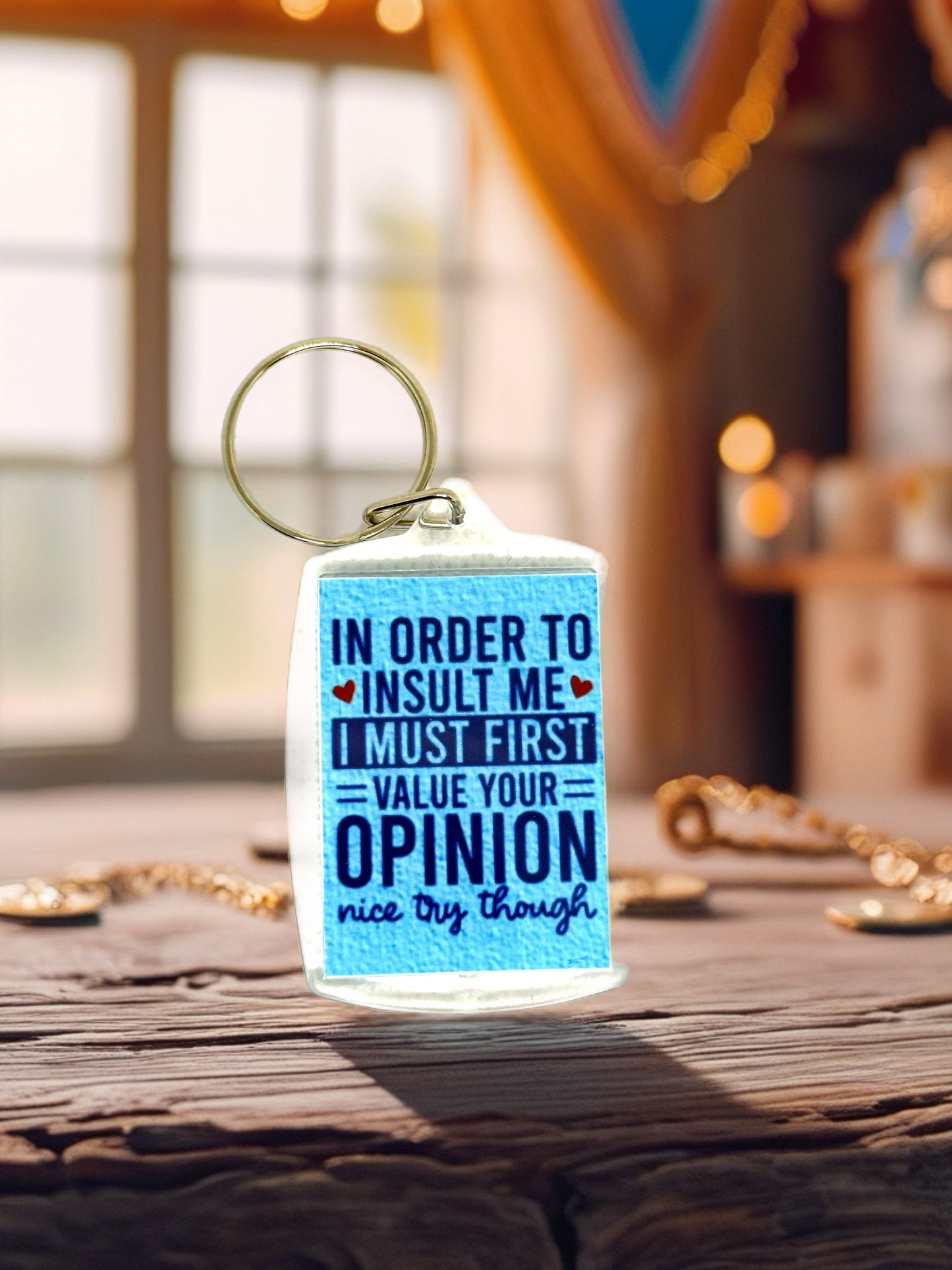 In Order To Insult Me | Funny Sarcastic Acrylic Keyring | Novelty Quote Keychain Gift