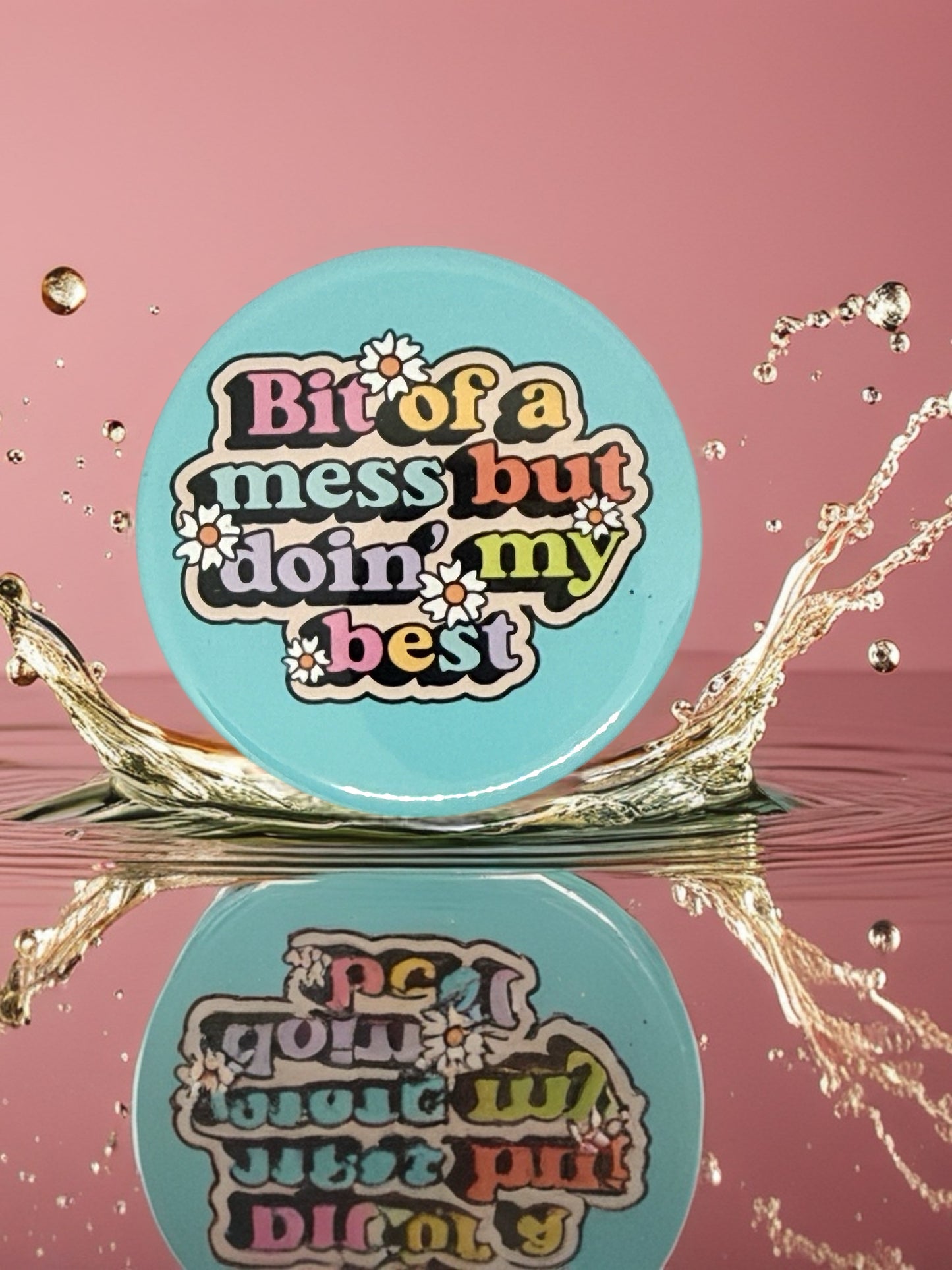 Bit of a Mess But Doin' My Best Pin Badge | Cute Motivational Gift