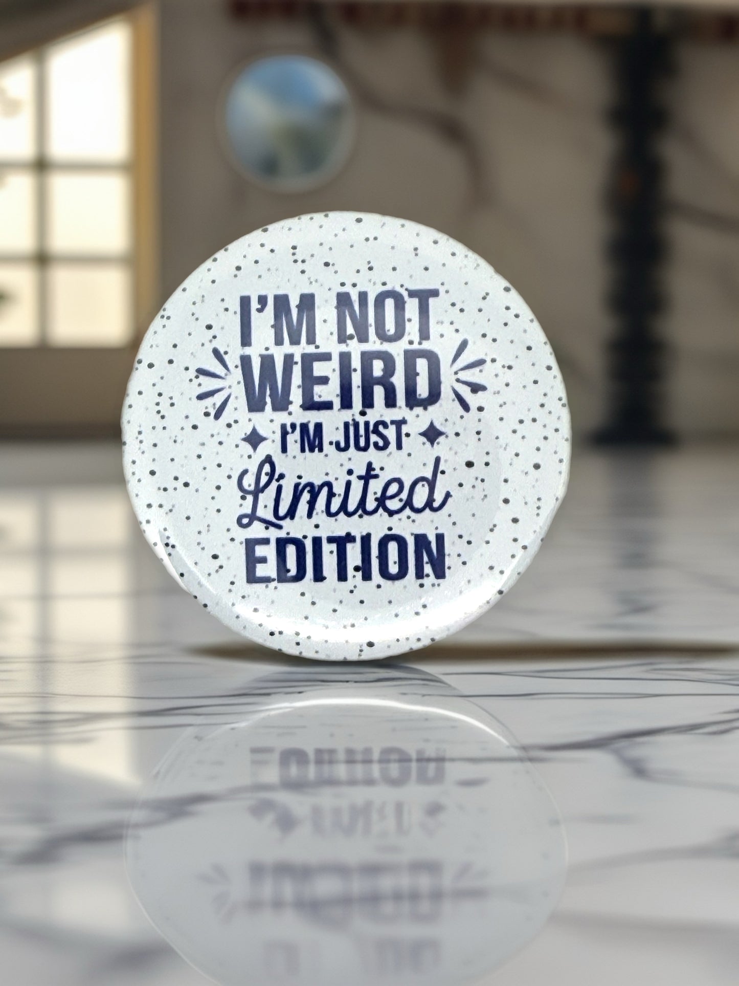I'm Not Weird, I'm Just Limited Edition Pin Badge | Funny Humour Gift
