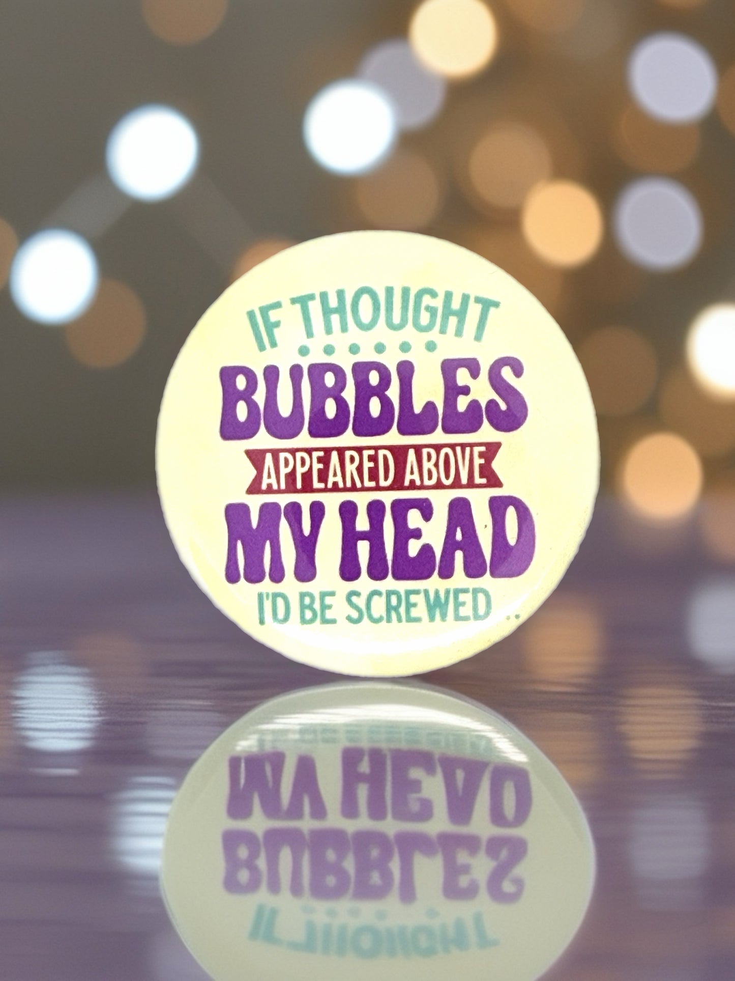 If Thought Bubbles Appeared Above My Head Pin Badge | Funny Gift