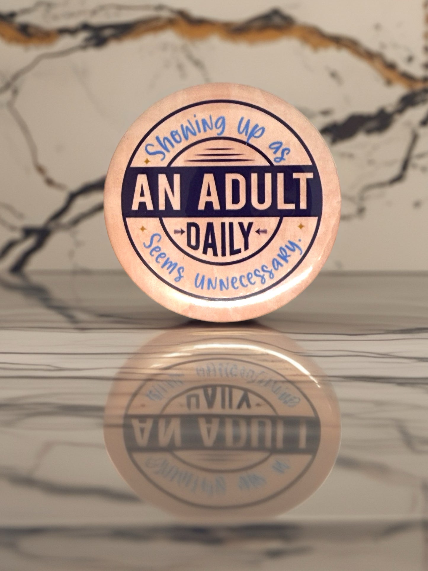 Showing Up as an Adult Daily... Pin Badge | Funny