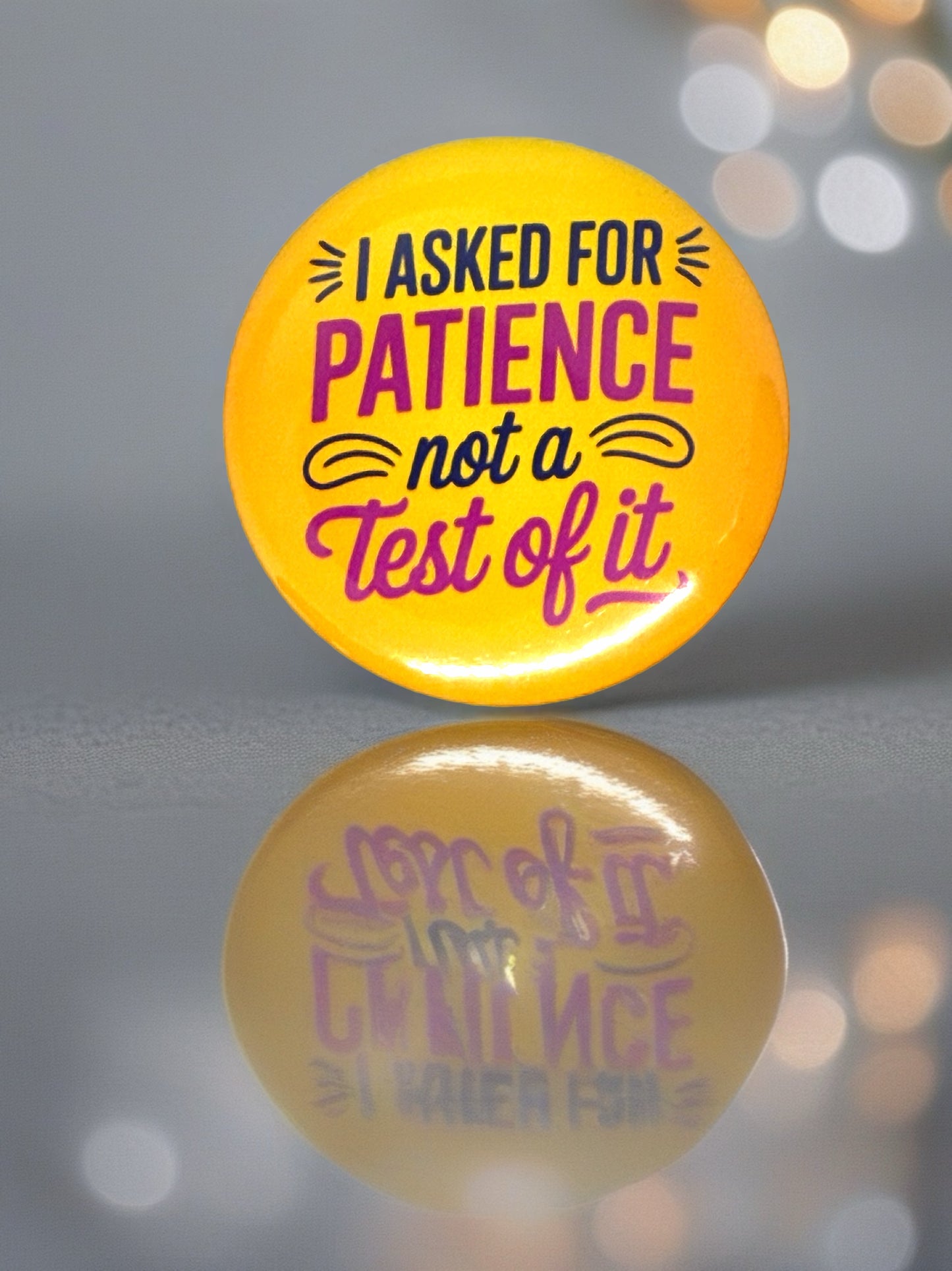 I Asked for Patience Not a Test of It Pin Badge | Funny Humour Gift