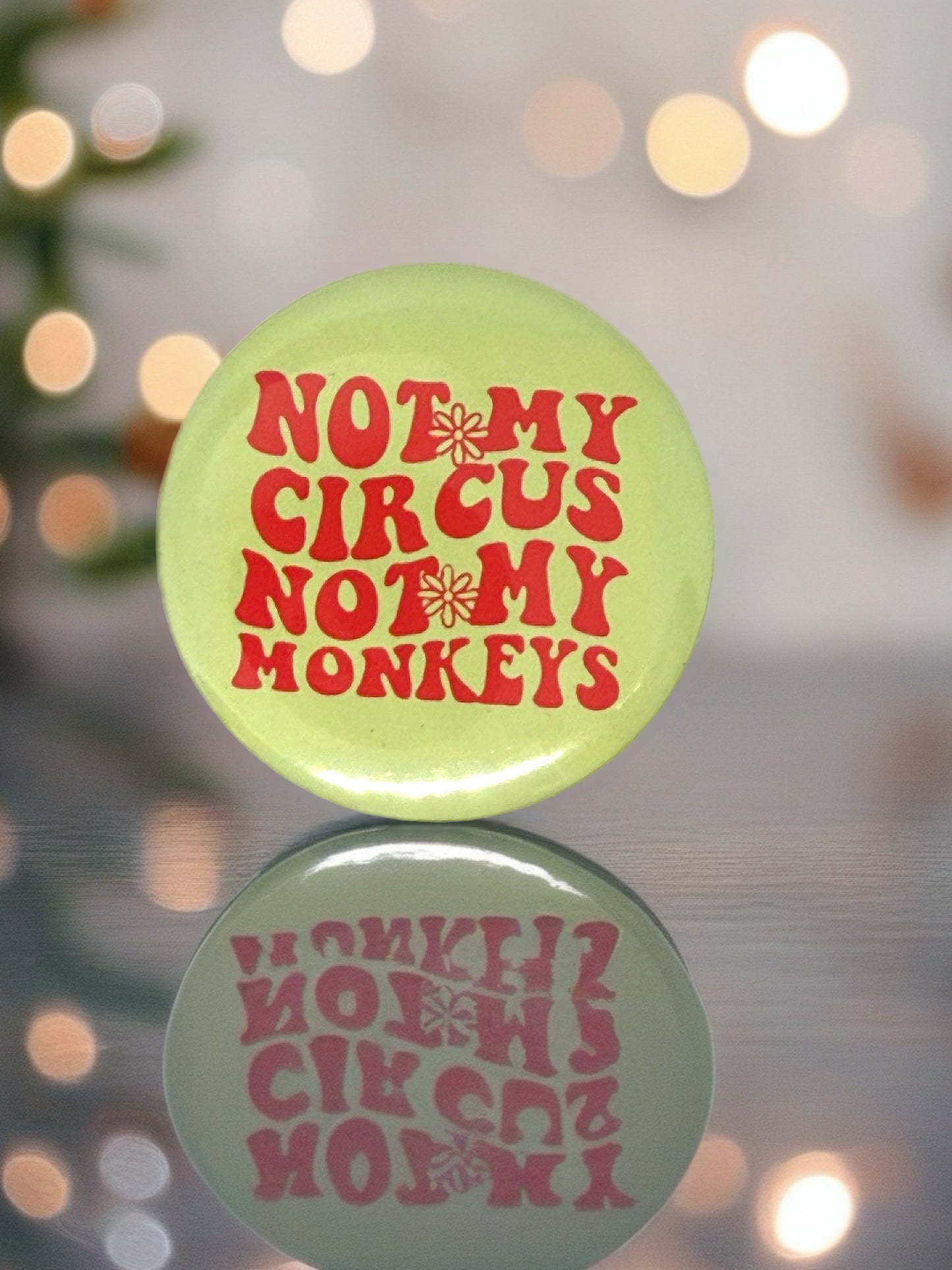 Not My Circus Not My Monkeys | Funny | Pin Badge