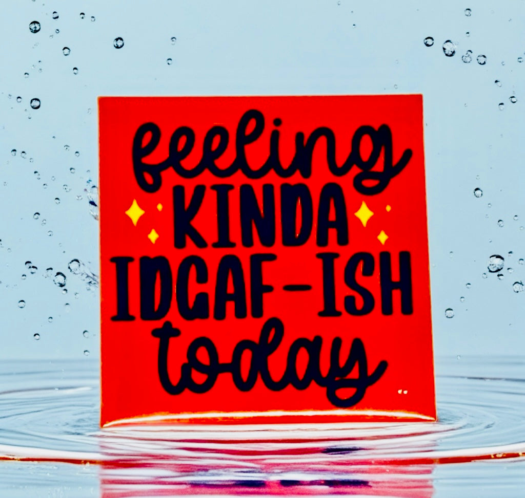Feeling Kinda IDGAF ish Today Fridge Magnet | Bright Décor