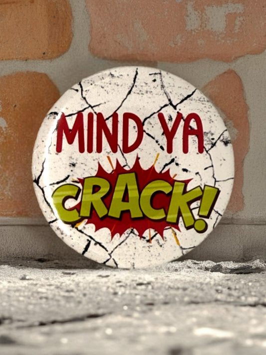 Funny “Mind Ya Crack” Fridge Magnet | Novelty Gift