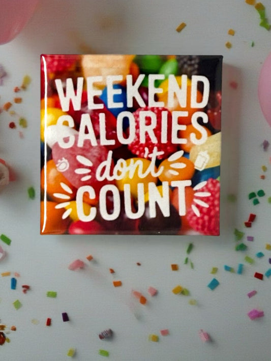 Weekend Calories Don’t Count Fridge Magnet | Funny Kitchen Décor