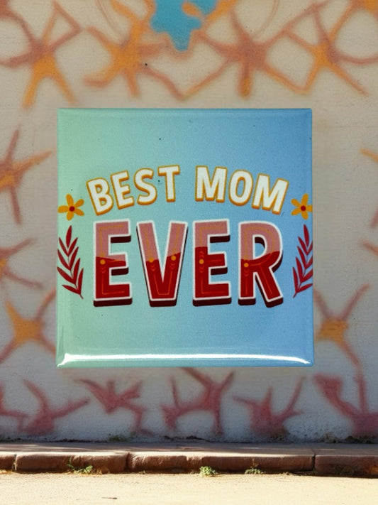 Best Mum Ever Fridge Magnet | Cute Mother's Day or Birthday Gift