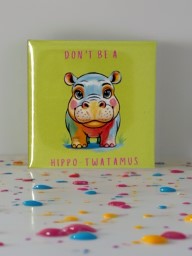 Funny Hippo Fridge Magnet | Don’t Be a Hippo-Twatamus