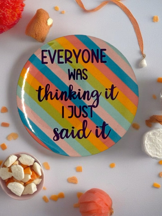 Everyone Was Thinking It | Funny Quote Fridge Magnet