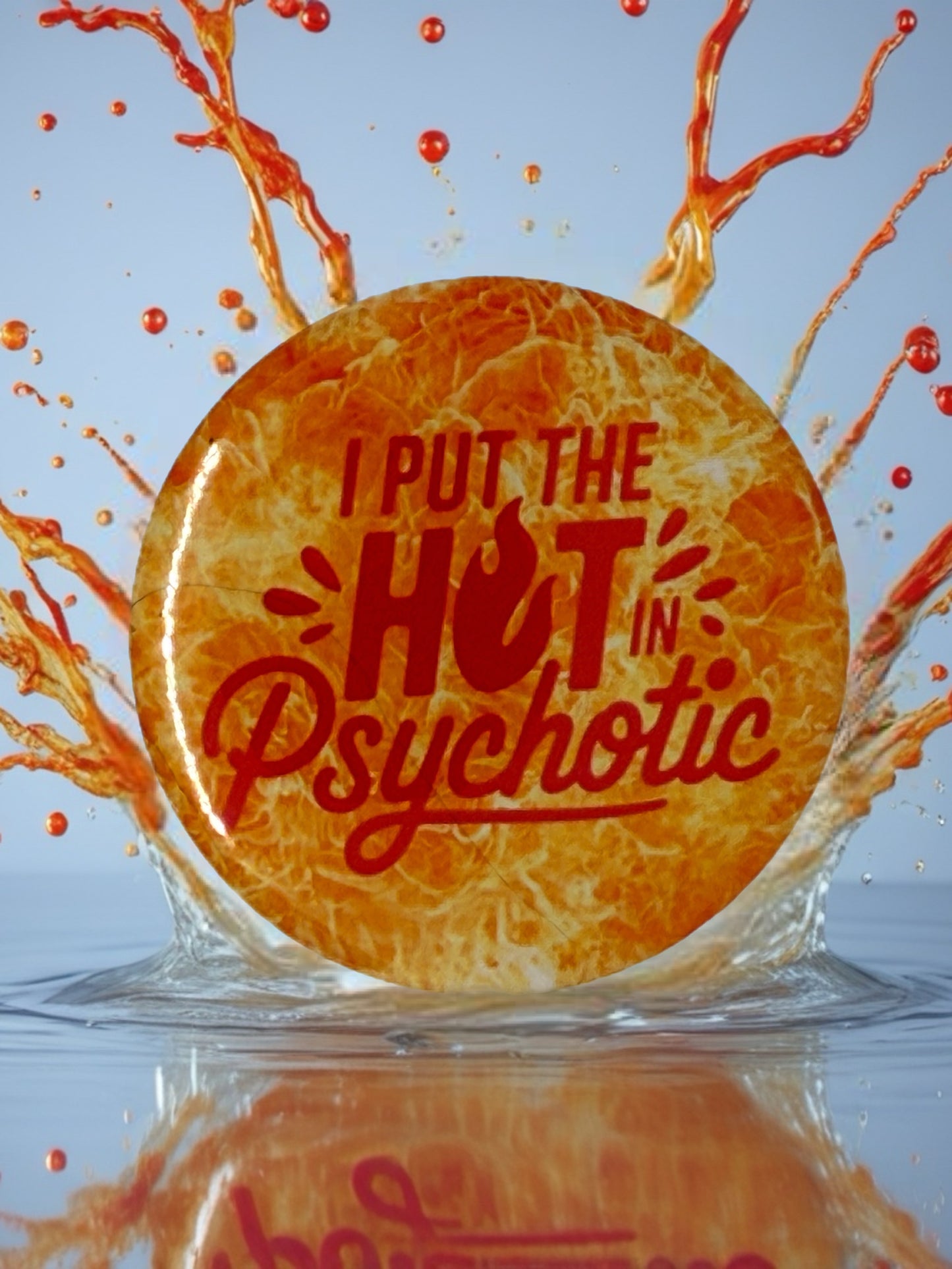 I Put the Hot in Psychotic Pin | Fiery Sass Badge