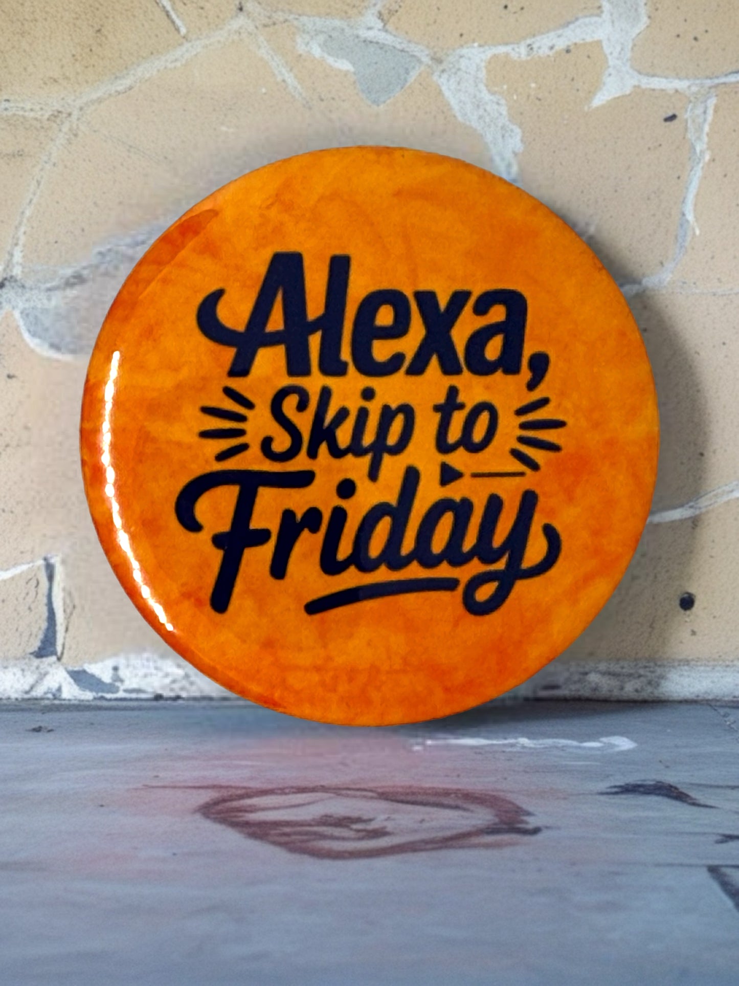 ALEXA - SKIP TO FRIDAY Badge | Funny Novelty Pin Badge
