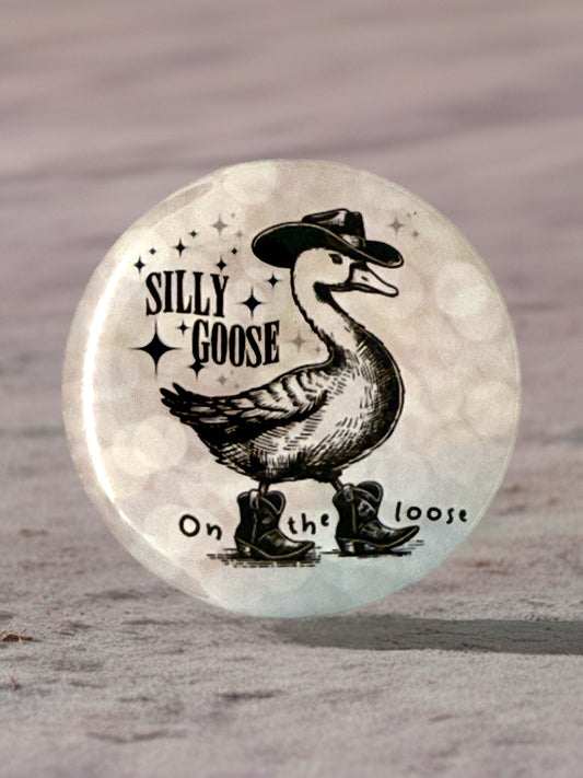 SILLY GOOSE ON THE LOOSE Badge | Funny Novelty Pin Badge
