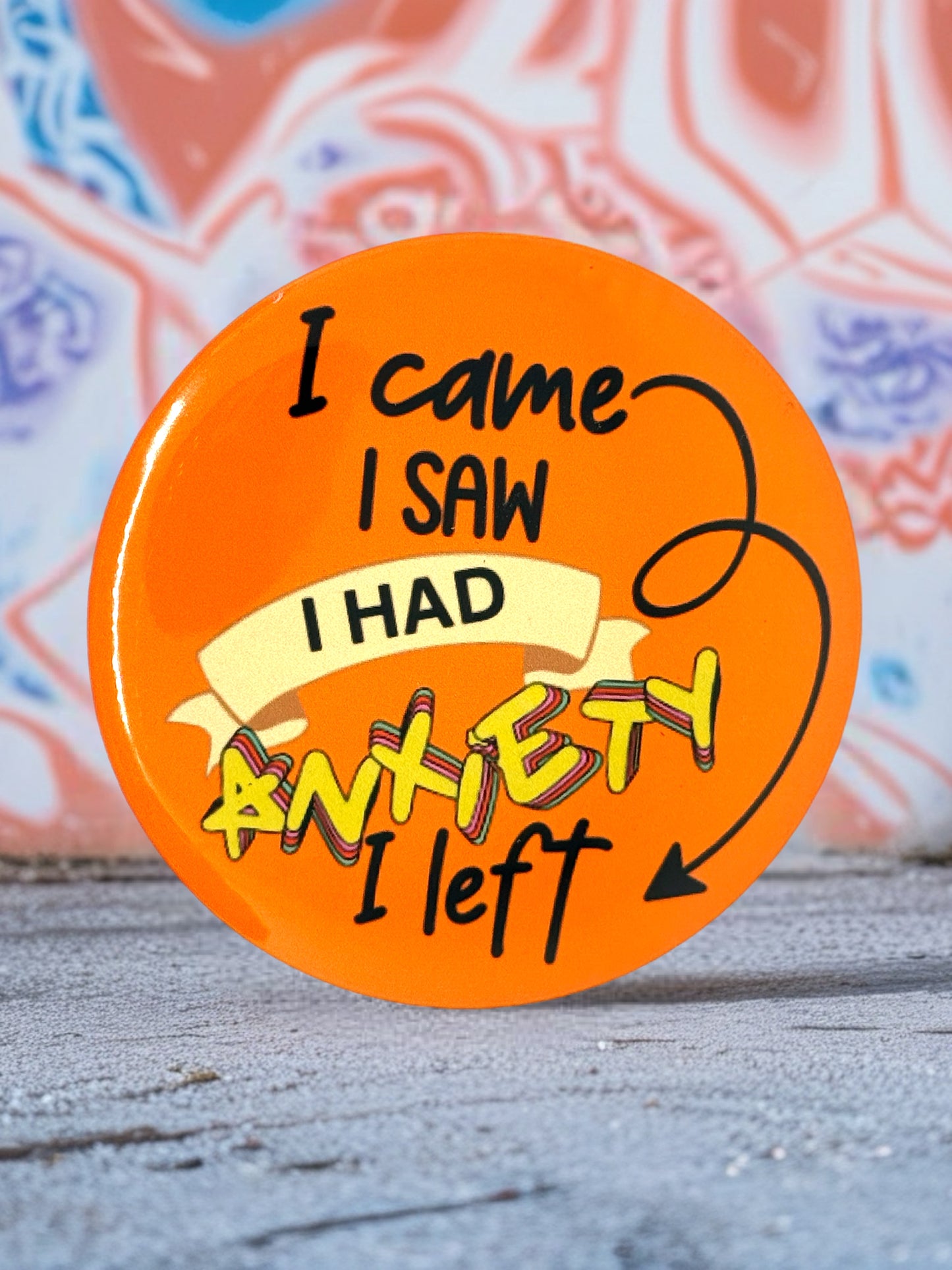 Anxiety Pin Badge | Funny Relatable Quote