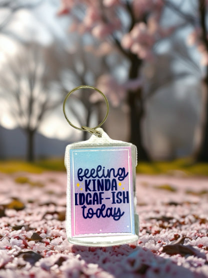 Feeling Kinda IDGAF-ish Today | Funny/Rude Acrylic Keyring | Novelty