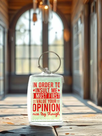 In Order To Insult Me | Funny Sarcastic Acrylic Keyring | Novelty Quote Keychain Gift