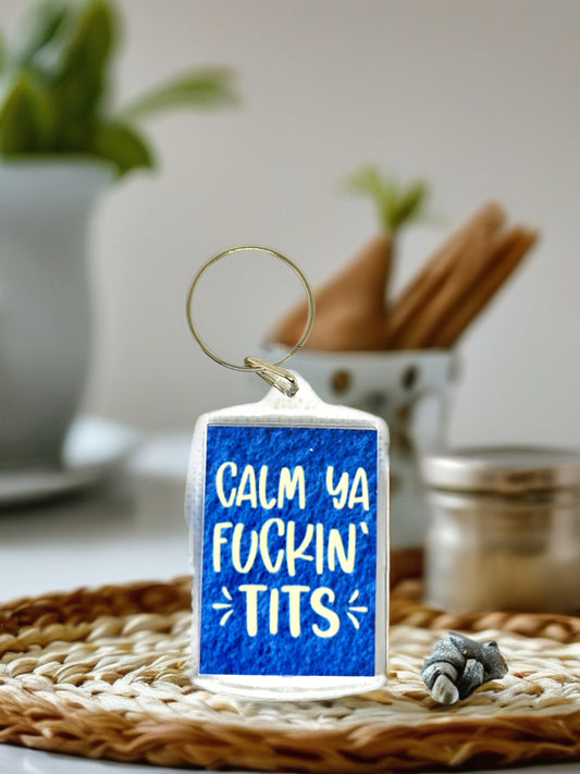 Calm Ya F*cking T*ts | Funny/Rude Acrylic Keyring | Novelty