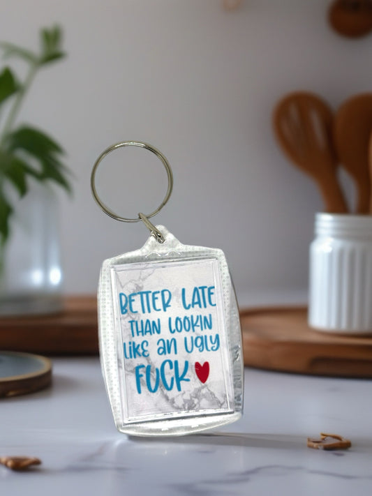 Better Late..... | Funny/Rude Acrylic Keyring | Novelty