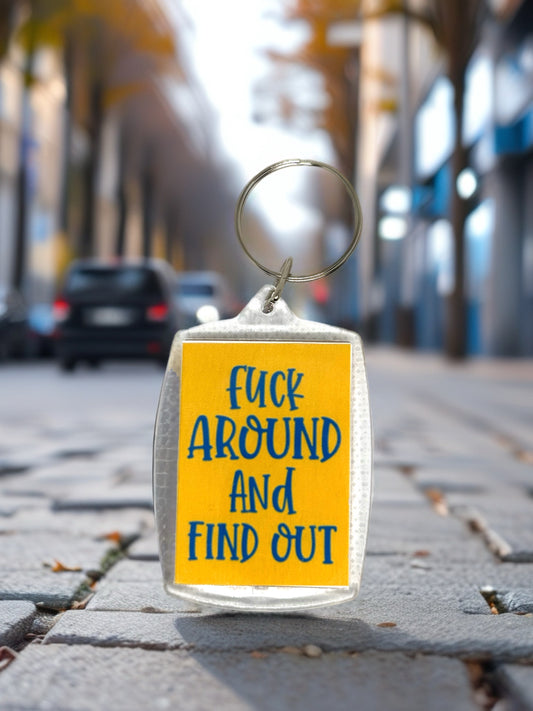 F*ck Around And Find Out | Funny/Rude Acrylic Keyring | Novelty