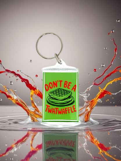 Don't Be A Tw*twaffle | Funny/Rude Acrylic Keyring | Novelty