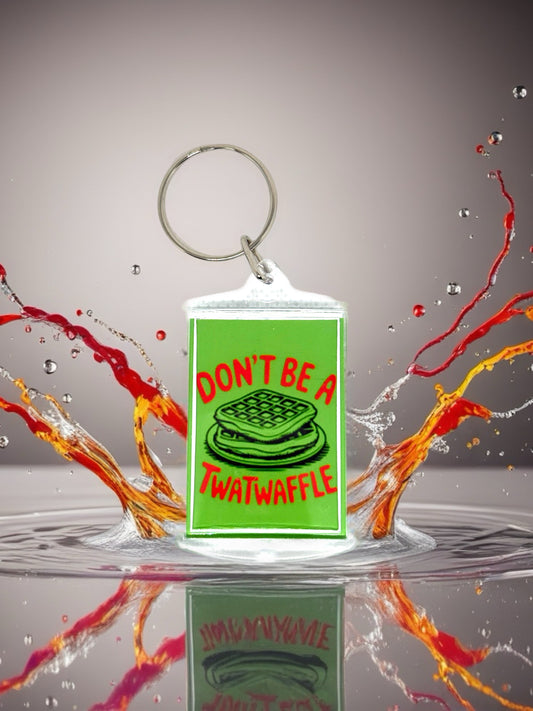 Don't Be A Tw*twaffle | Funny/Rude Acrylic Keyring | Novelty