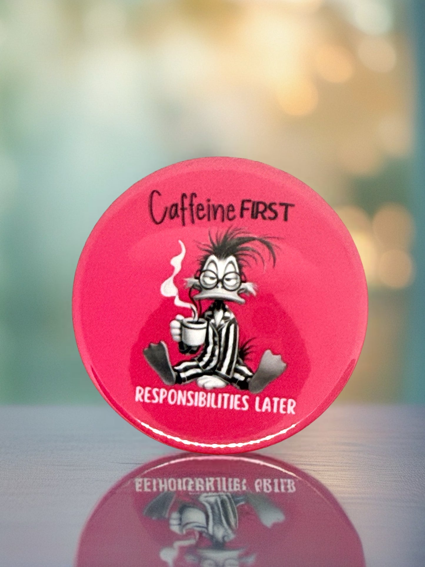 Caffeine First Responsibilities Later Pin Badge | Coffee Lover Gift