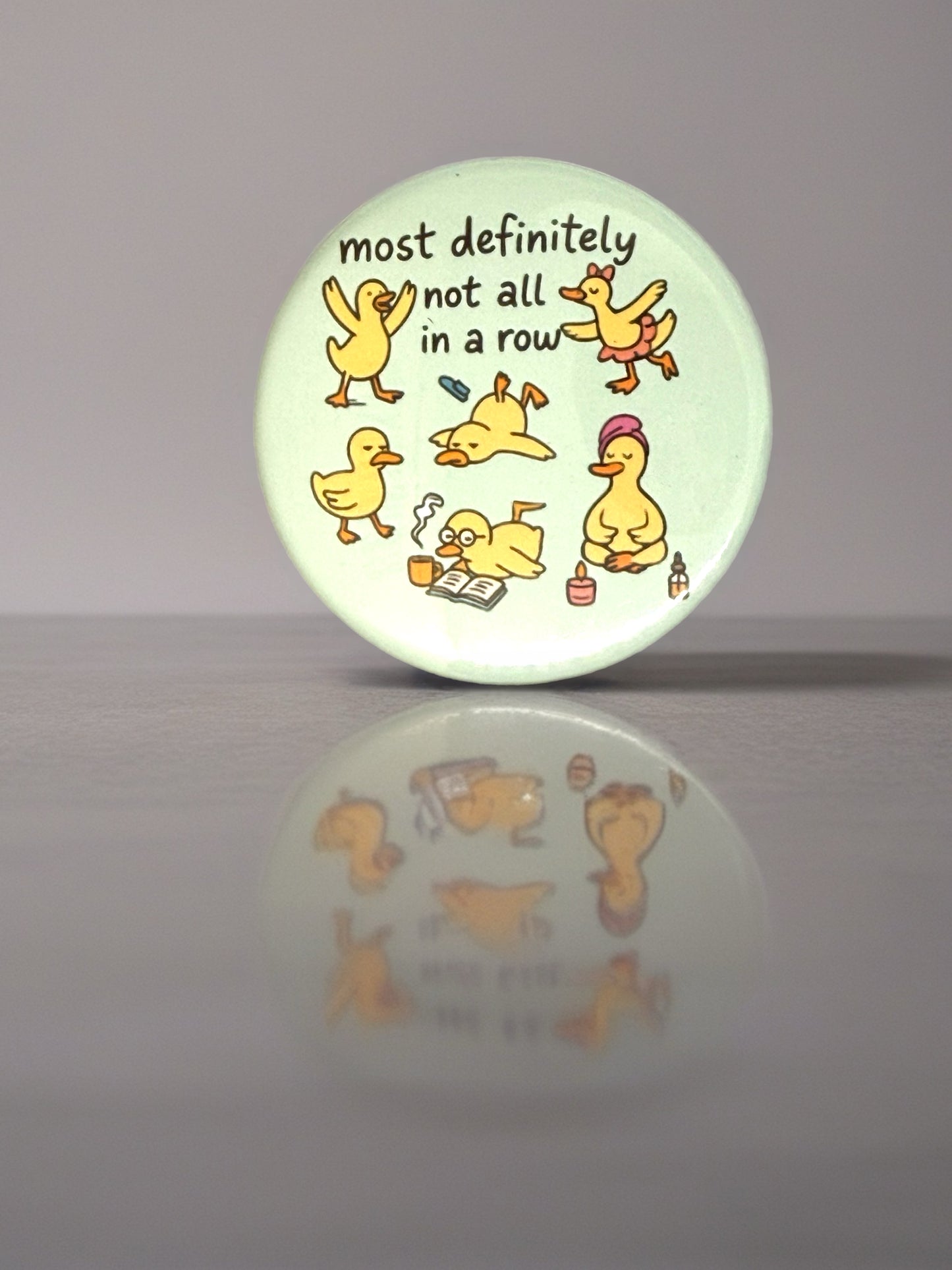 Most Definitely Not All in a Row Duck Pin Badge | Funny Gift