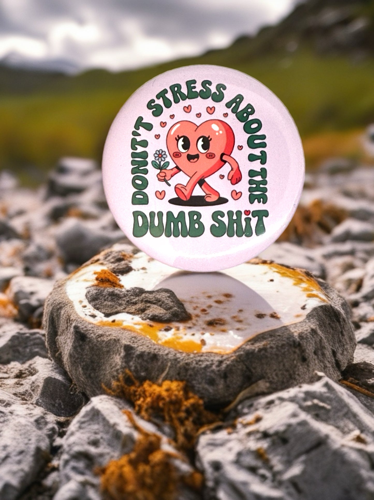 "Don't Stress About the Dumb Sh*t" | Funny Heart Pin Badge Gift