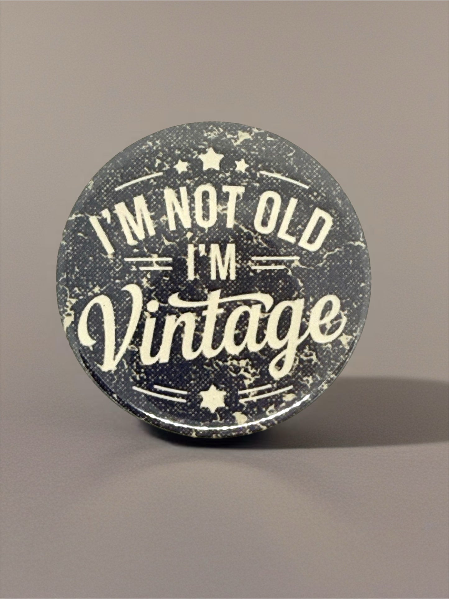 I'm Not Old I'm Vintage | Funny Retro Pin Badge