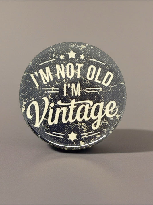 I'm Not Old I'm Vintage | Funny Retro Pin Badge