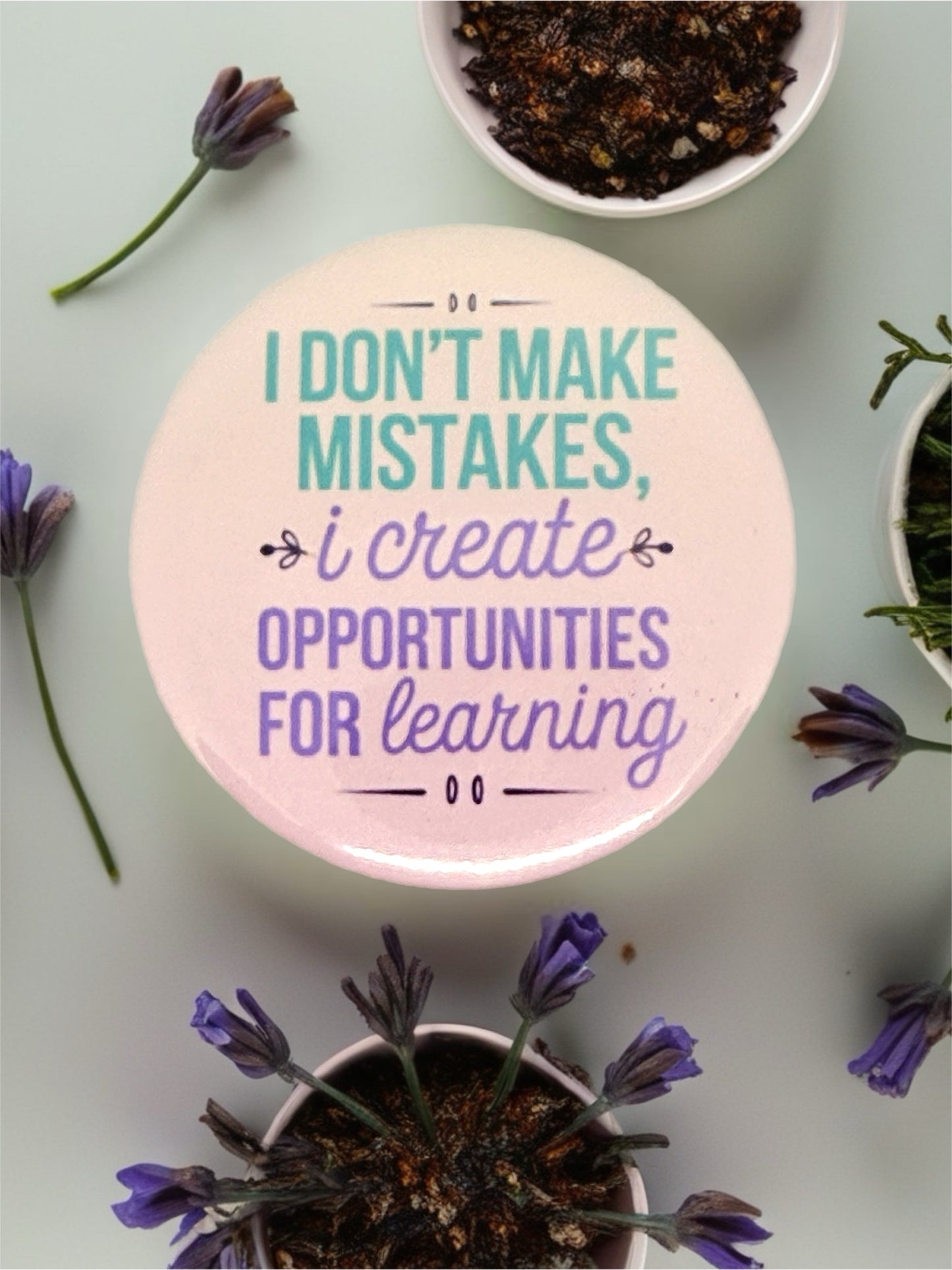 I Don't Make Mistakes, I Create Opportunities for Learning | Pin Badge