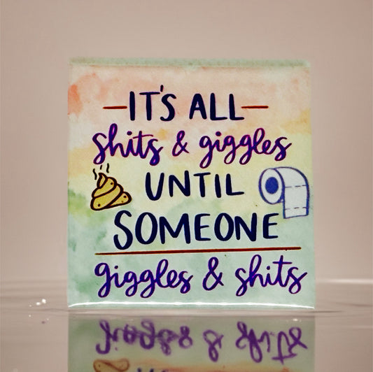 It's All Sh*ts & Giggles Until.... Fridge Magnet | Bright Décor
